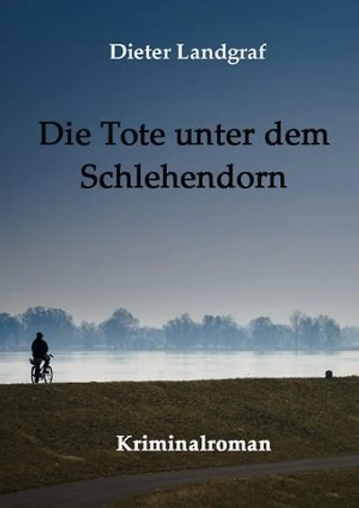 Die Tote unter dem Schlehendorn: Kriminalroman