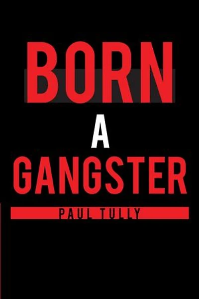 Born a Gangster