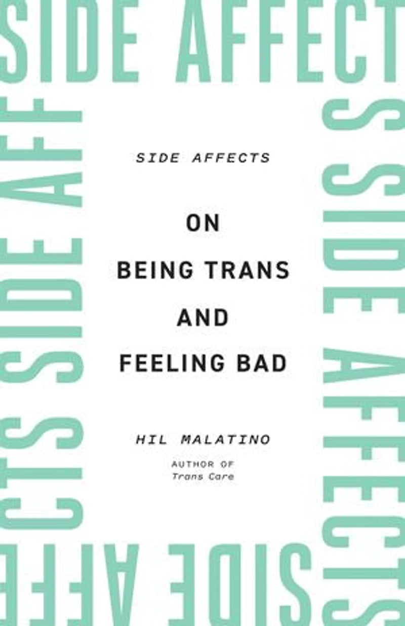 Side Affects: On Being Trans And Feeling Bad