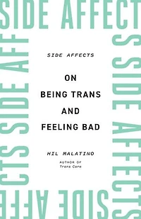 Side Affects: On Being Trans And Feeling Bad