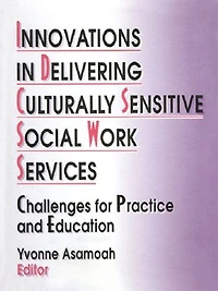 Innovations in Delivering Culturally Sensitive Social Work Services: Challenges for Practice and Education