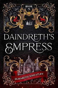 Daindreth's Empress: Daindreth's Assassin, #5