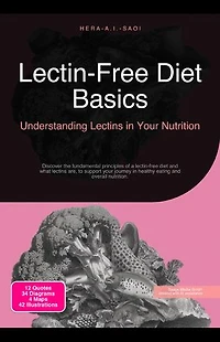 Lectin-Free Diet Basics: Understanding Lectins in Your Nutrition: Discover the fundamental principles of a lectin-free diet and what lectins are, to support your journey in healthy eating and overall nutrition.