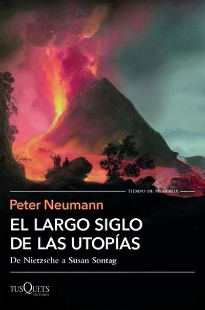 El largo siglo de las utopías: De Nietzsche a Susan Sontag