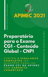 CNPI - Preparatório para o Exame de Conteúdo Global: Contém 3 Simulados Completos (60 questões cada) do Exame CG1 da Apimec com Gabarito Comentado