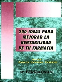 200 Ideas para Mejorar la Rentabilidad de tu Farmacia: 2ª Edición Actualizada 2018