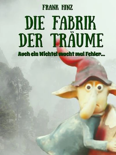 Die Fabrik der Träume: Auch ein Wichtel macht mal Fehler...