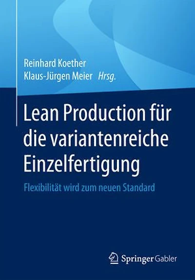 Lean Production für die variantenreiche Einzelfertigung: Flexibilität wird zum neuen Standard