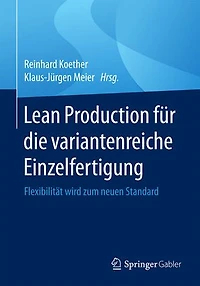 Lean Production für die variantenreiche Einzelfertigung: Flexibilität wird zum neuen Standard