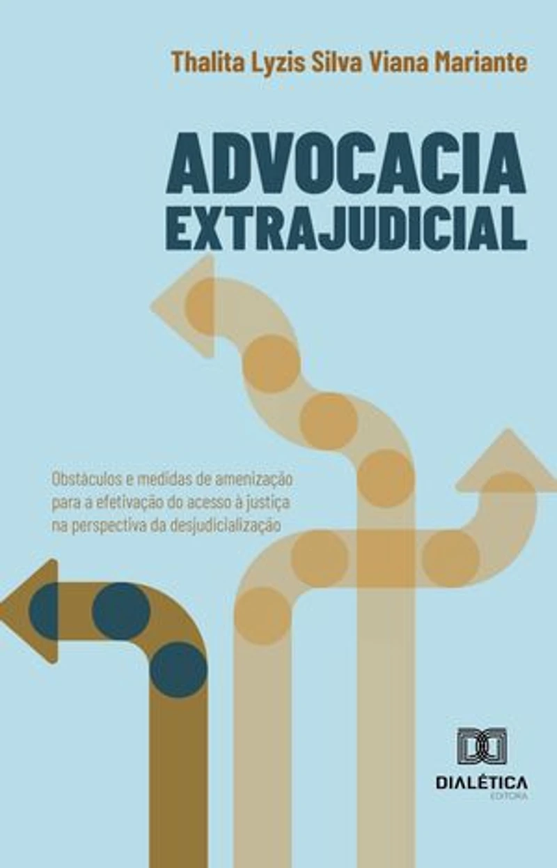 Advocacia Extrajudicial: obstáculos e medidas de amenização para a efetivação do acesso à justiça na perspectiva da desjudicialização