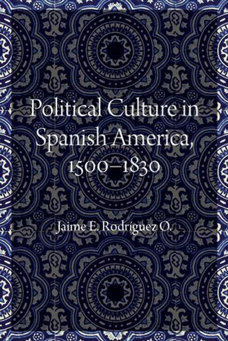 Political Culture Spanish America, 1500–1830