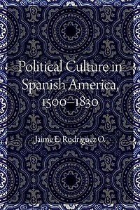 Political Culture Spanish America, 1500–1830