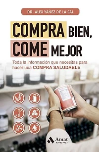 Compra bien, come mejor: Toda la información que necesitas para hacer una COMPRA SALUDABLE