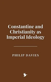 Constantine and Christianity as Imperial Ideology