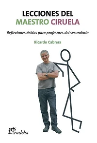 Lecciones del Maestro Ciruela: Reflexiones ácidas para profesores del secundario