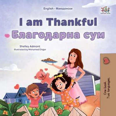 I am Thankful Благодарна сум: English Macedonian Bilingual Collection