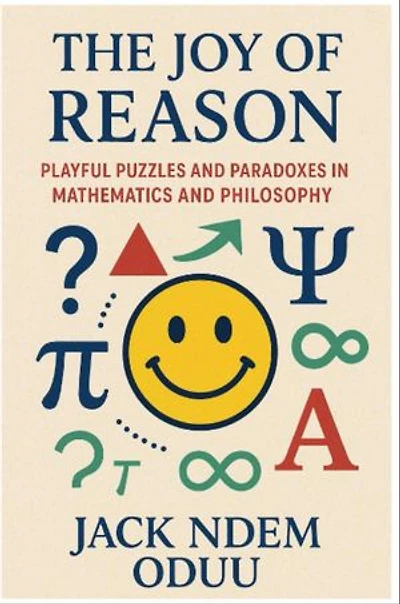 The Joy of Reason: Playful Puzzles and Paradoxes in Mathematics and Philosophy