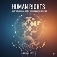 Human Rights - A Short Introduction For the Curious and Perplexed