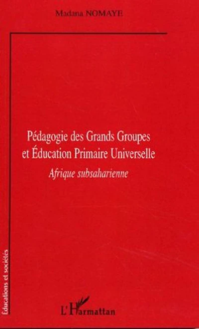 Pédagogie des Grands Groupes et Education Primaire Universelle: Afrique subsaharienne