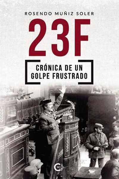 23F: Crónica de un golpe frustrado