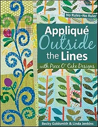 Appliqué Outside the Lines with Piece O' Cake Designs: No Rules-No Ruler