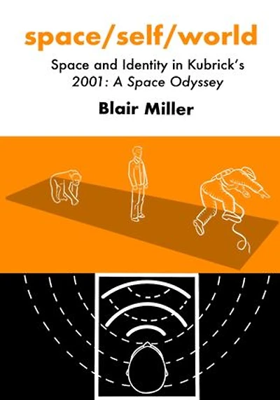 space/self/world: Space and Identity in Kubrick's 2001: A Space Odyssey