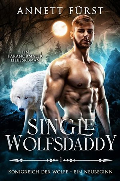 Single-Wolfsdaddy: Ein paranormaler Gestaltwandler Liebesroman