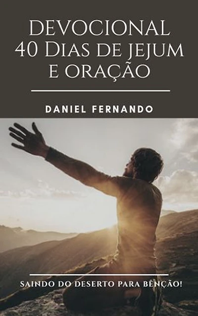 40 dias de jejum e oração: Saindo do deserto para a bênção