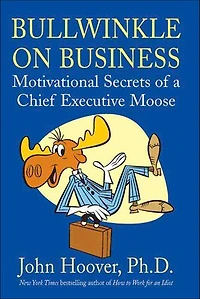 Bullwinkle on Business: Motivational Secrets of a Chief Executive Moose