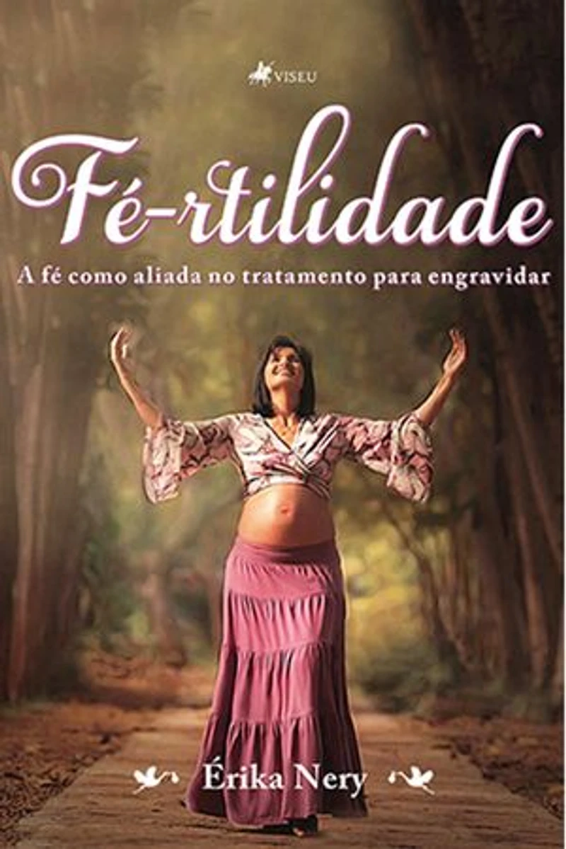 Fé-rtilidade: A Fé Como Aliada no Tratamento Para Engravidar