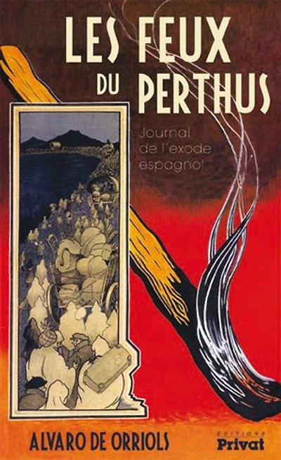 Les feux du Perthus: journal de l'exode espagnol