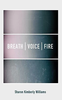 Breath, Voice, Fire
