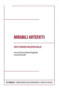 Mirabili artefatti: Arte e pensiero nell’epoca dell’AI