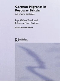German Migrants Post-War Britain: An Enemy Embrace