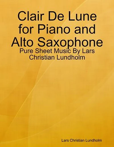Clair De Lune for Piano and Alto Saxophone - Pure Sheet Music By Lars Christian Lundholm