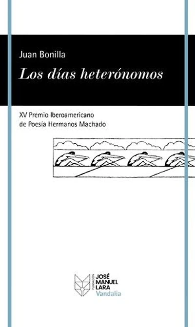 Los días heterónomos: XV Premio Iberoamericano de poesía Hermanos Machado