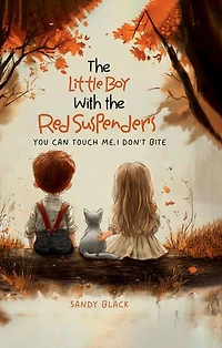The Little Boy with the Red Suspenders: You Can Touch Me, I Don't Bite