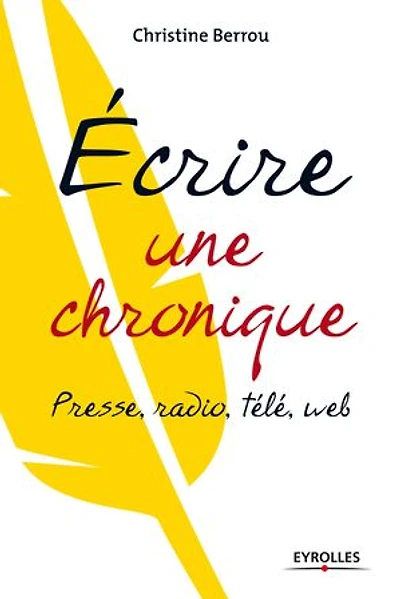 Ecrire une chronique: presse, radio, télé, Web