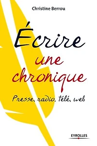 Ecrire une chronique: presse, radio, télé, Web