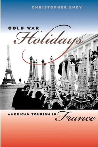 Cold War Holidays: American Tourism France