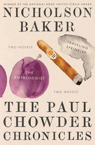 The Paul Chowder Chronicles: Anthologist And Traveling Sprinkler, Two Novels