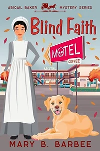 Blind Faith: Abigail Baker Mystery Series, #0.5