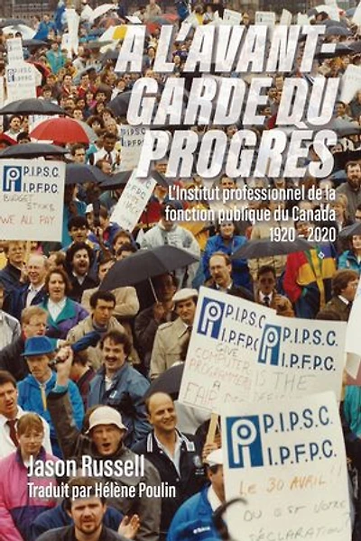 À L’avant-garde du progrès: L’Institut professionnel de la fonction publique Canada 1920–2020