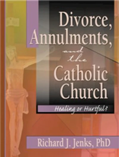 Divorce, Annulments, and the Catholic Church: Healing or Hurtful?