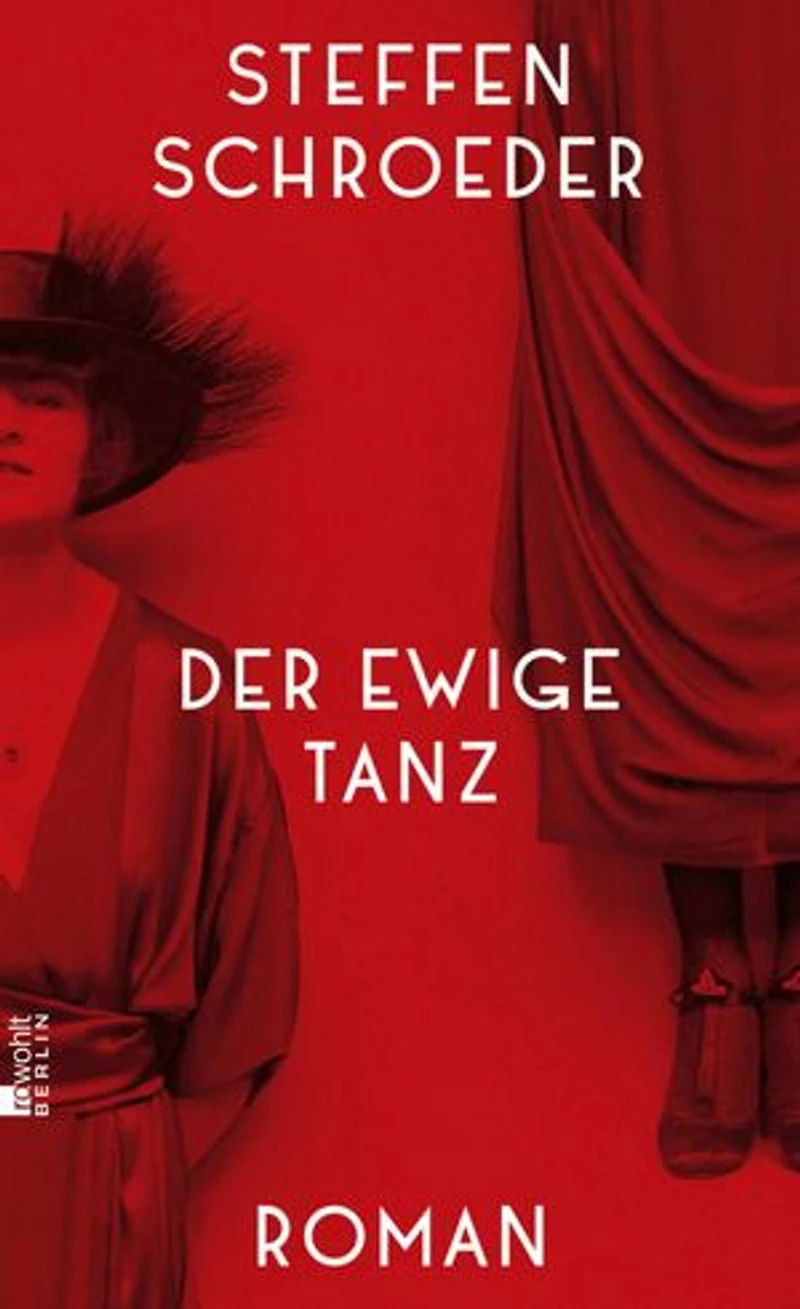 Der ewige Tanz: Anita Berber, Ikone und Mythos der 20er Jahre - ihr aufregendes Leben als Roman