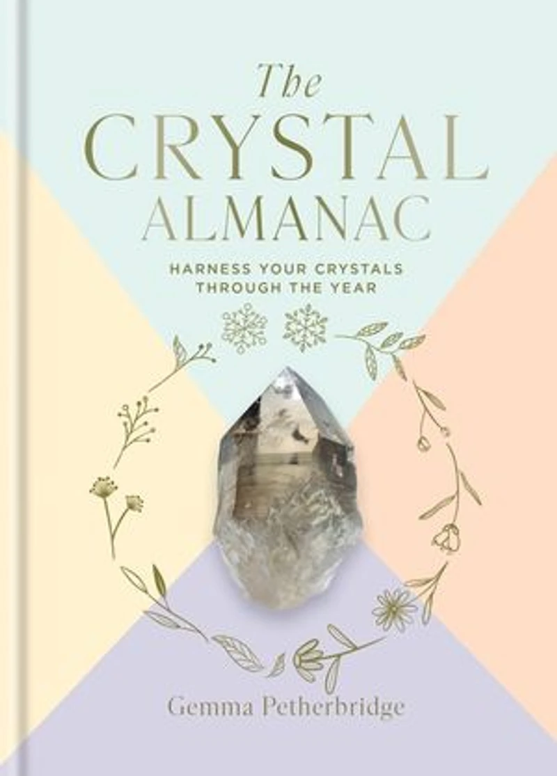 the Crystal Almanac: Harness Your Crystals Through Year