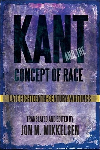 Kant and the Concept of Race: Late Eighteenth-Century Writings