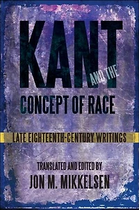 Kant and the Concept of Race: Late Eighteenth-Century Writings