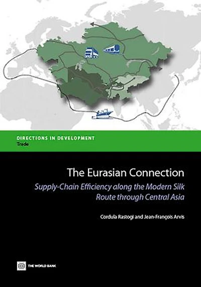 The Eurasian Connection: Supply-Chain Efficiency along the Modern Silk Route through Central Asia