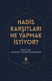 Hadis Karşıtları Ne Yapmak İstiyor?